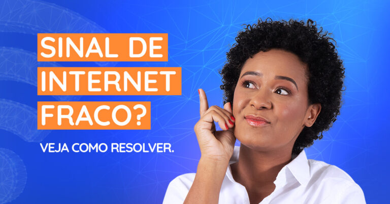 Sinal de Internet fraco? Veja como resolver